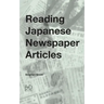 Reading Japanese Newspaper Articles: A Guide for Advanced Japanese Language Students