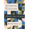 Accidental Kindness: A Doctor's Notes on Empathy