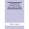 A History Of Coweta County From 1825 To 1880