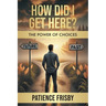How Did I Get Here? The Power of Choices