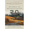 Roadmap to Reconciliation 2.0: Moving Communities Into Unity, Wholeness and Justice