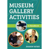 Museum Gallery Activities: A Handbook