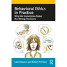 Behavioral Ethics in Practice: Why We Sometimes Make the Wrong Decisions