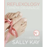 Reflexology Lymph Drainage: Illustrated Step by Step Guide to the Sally Kay Method