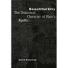 Beautiful City: The Dialectical Character of Plato's Republic