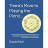 There's More to Playing the Piano...: A thorough explanation of music theory with practical keyboard activities and video links for each topic