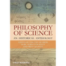 Philosophy of Science: An Historical Anthology