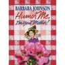 Humor Me, I'm Your Mother: Finding the Funny in Motherhood