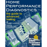 Home Performance Diagnostics: the Guide to Advanced Testing