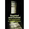 Shackled and Chained: Mass Incarceration in Capitalist America