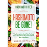 Hashimoto Diet: HASHIMOTO BE GONE! - The Complete Meal Plan To Heal Your Body From Hypothyroidism and Thyroiditis