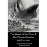 The Wreck of the Titan & The Titanic Disaster April 15, 1912