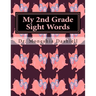 My 2nd Grade Sight Words: My 2nd Grade Sight Words