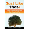 Just Like That!: God's House Music Lesson for The Least of Us