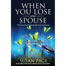 When You Lose Your Spouse: A Practical Guide through the Grieving Process