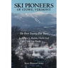 Ski Pioneers of Stowe, Vermont: The First Twenty-Five Years