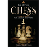 The ABC's of Chess for Absolute Beginners: The Definitive Guide to Chess Strategies, Openings, and Etiquette.