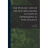 The Psychic Life of Micro-Organisms. A Study in Experimental Psychology