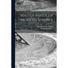 Master Minds of Modern Science