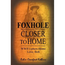 A Foxhole Closer to Home: WWII Letters Home Love, Bob