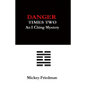 Danger Times Two: An I Ching Mystery
