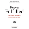 Forever Fulfilled: The Eternal Wisdom of Everlasting Happiness.