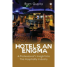 Hotels An Enigma: A Professional's Insight Into The Hospitality Industry