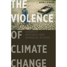 The Violence of Climate Change: Lessons of Resistance from Nonviolent Activists