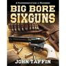 Big Bore Sixguns