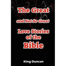 The Great and Not So Great Love Stories of the Bible