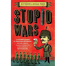 Stupid Wars: A Citizen's Guide to Botched Putsches, Failed Coups, Inane Invasions, and Ridiculous Revolutions