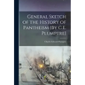 General Sketch of the History of Pantheism [By C.E. Plumptre]