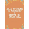 Alice's Adventures in Wonderland & Through the Looking-Glass