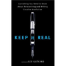Keep It Real: Everything You Need to Know about Researching and Writing Creative Nonfiction