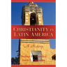 Christianity in Latin America: A History