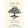 Truth, Tales and Visions: Rabbi Nachman of Breslov's Wisdom