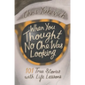 When You Thought No One Was Looking: 101 Life Lessons