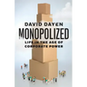 Monopolized: Life in the Age of Corporate Power