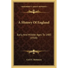 A History Of England: Early And Middle Ages To 1485 (1920)