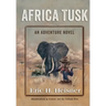 Africa Tusk: an Adventure novel