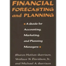 Financial Forecasting and Planning: A Guide for Accounting, Marketing, and Planning Managers