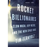 Rocket Billionaires: Elon Musk, Jeff Bezos, and the New Space Race