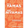 YOGA's YAMAS and NIYAMAS: 10 Principles for Peace & Purpose
