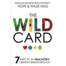 The Wild Card: 7 Steps to an Educator's Creative Breakthrough