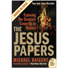 The Jesus Papers: Exposing the Greatest Cover-Up in History