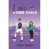 Love and Other Goals: A College Soccer Romance Novel