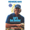Meniere Man. Let's Get Better.: The Meniere Survivor's Book