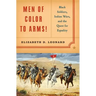 Men of Color to Arms!: Black Soldiers, Indian Wars, and the Quest for Equality