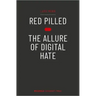 Red Pilled - The Allure of Digital Hate