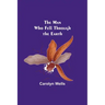 The Man Who Fell Through the Earth